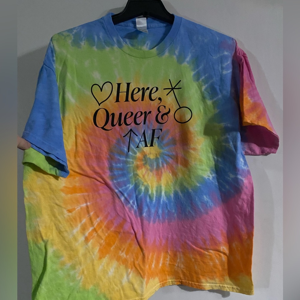 Tie-Dye T-Shirt Here, Queer & ^Af